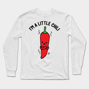 I'm A Little Chili Awesome Gift Funny Valentines Chili Love Long Sleeve T-Shirt